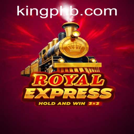 Exploring the Thrills and Strategy of RoyalExpress: A Grand Adventure with King PH